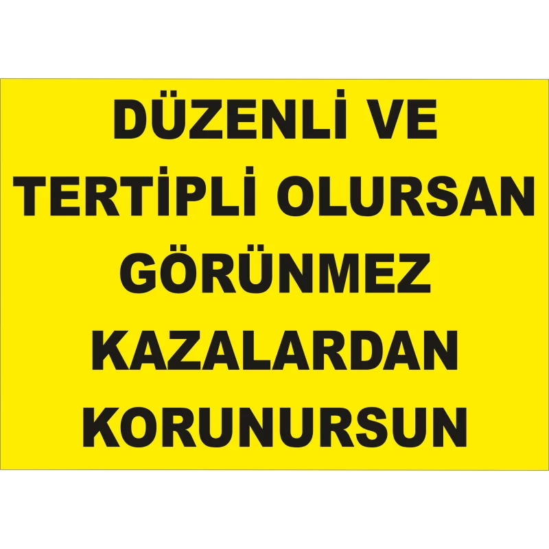 25X35 - Düzenli ve Tertipli Olursan Görünmez Kazalardan Korunursun