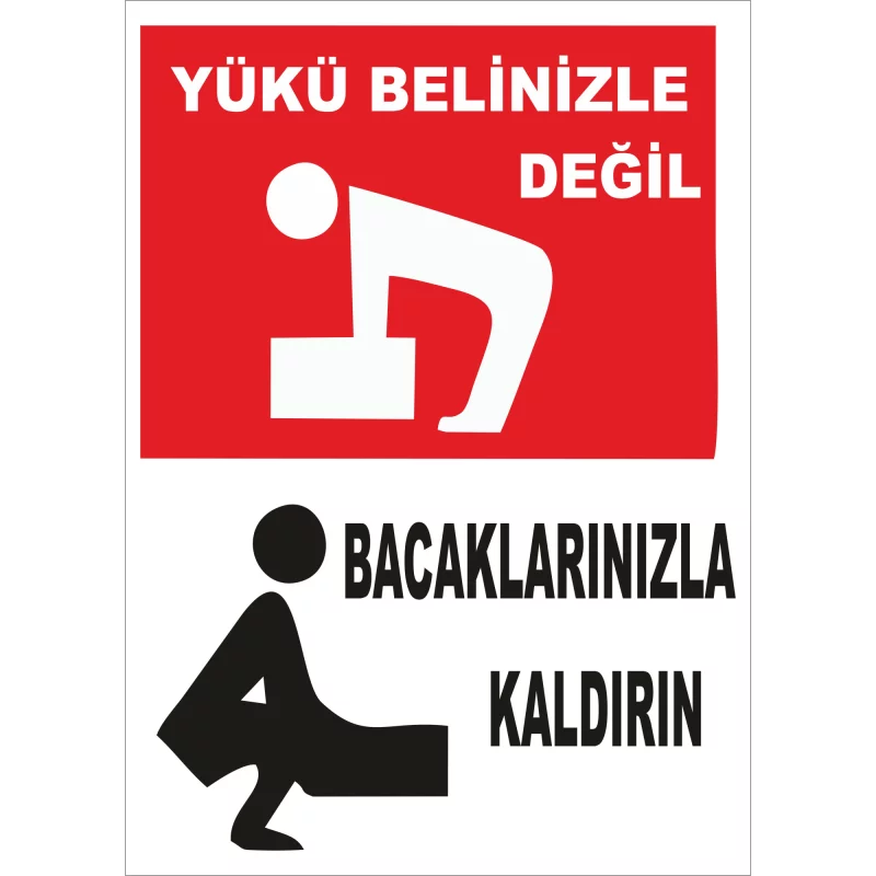 25X35 Yükü Belinizle Değil Bacaklarınızla Kaldırın