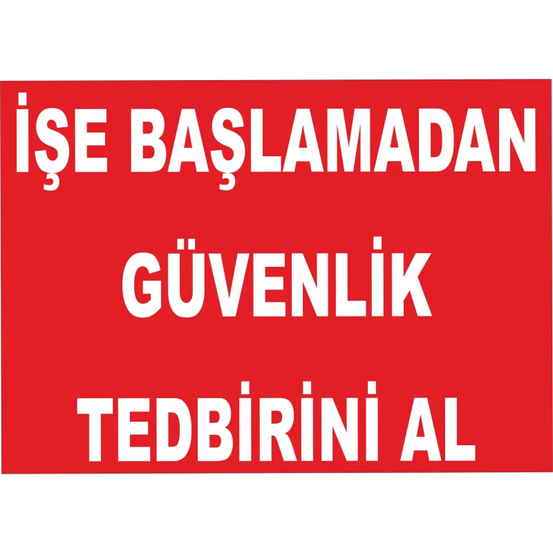 25X35 - İşe Başlamadan Güvenlik Tedbirini Al
