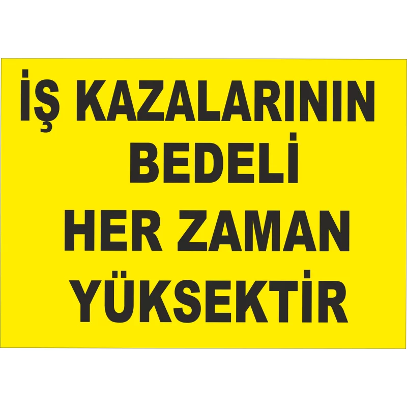 25X35 - İş Kazalarının Bedeli Yüksektir